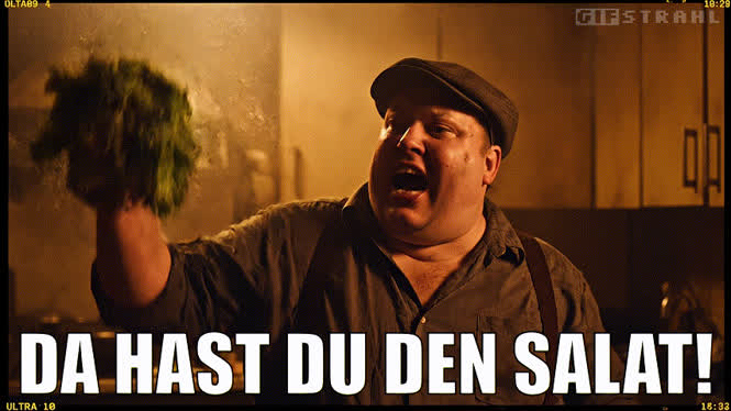 Da hast du den Salat!