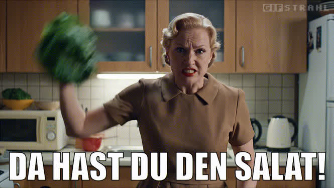 Da hast du den Salat!