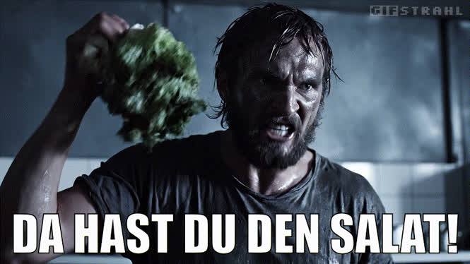 Da hast du den Salat!