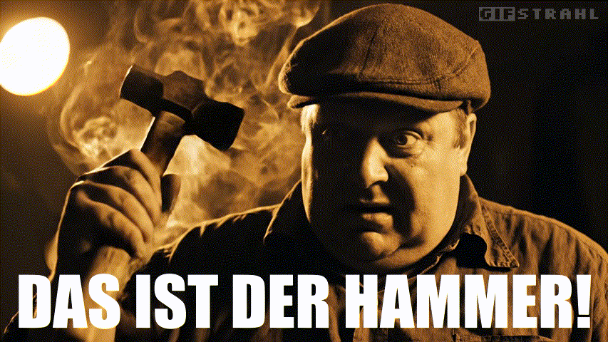 Das ist der Hammer!