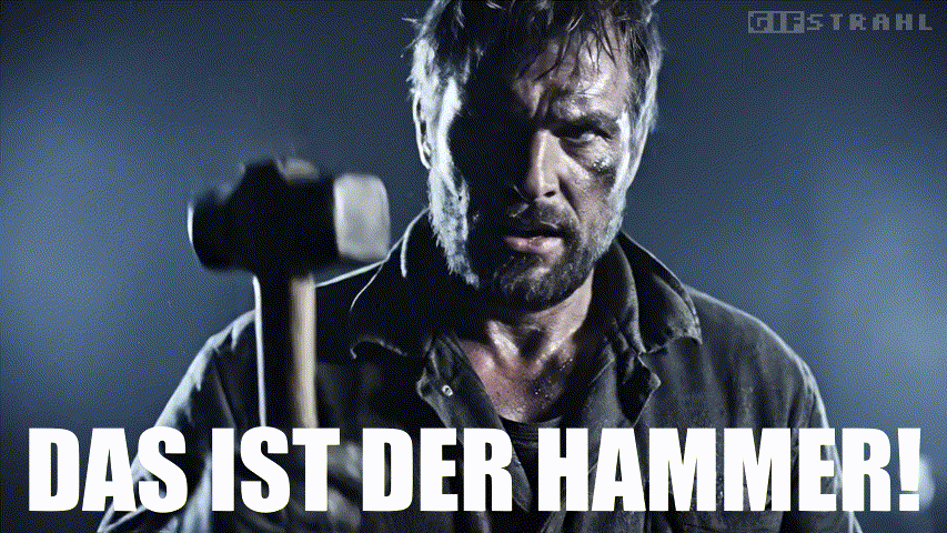 Das ist der Hammer!