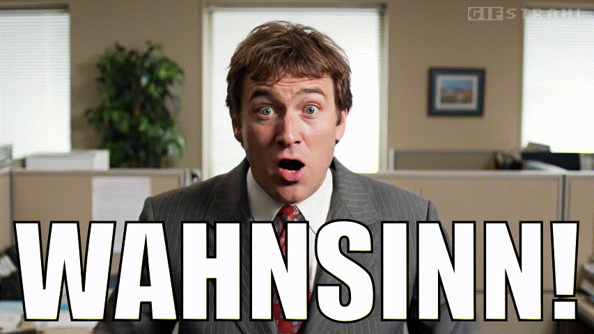 Wahnsinn!