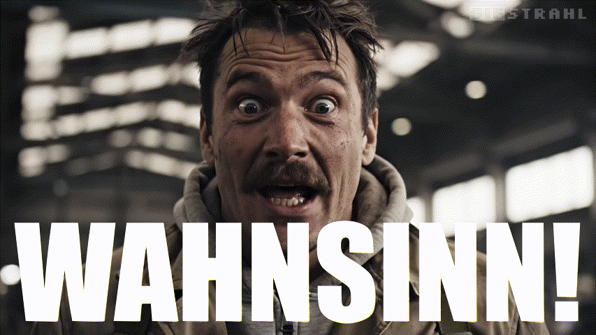 Wahnsinn!