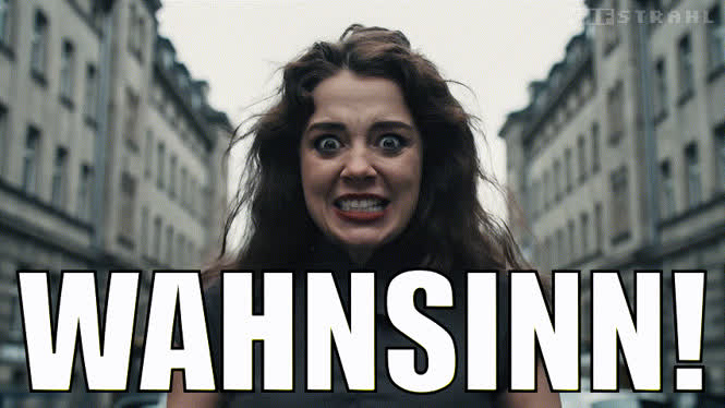 Wahnsinn!