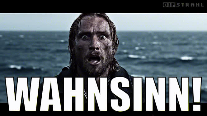 Wahnsinn!