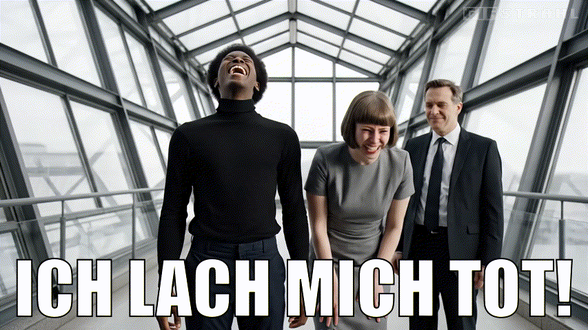 Ich lach mich tot!