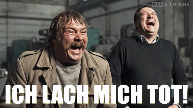 Ich lach mich tot!