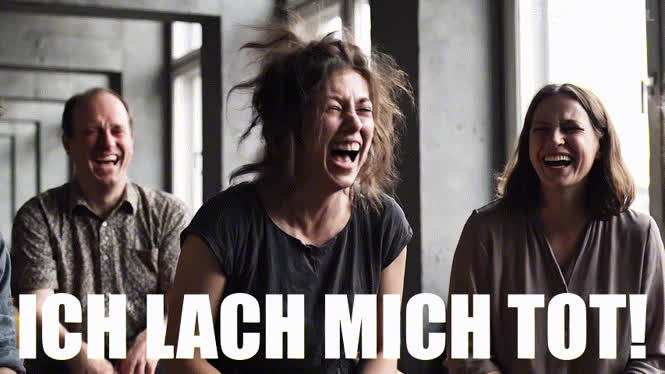 Ich lach mich tot!