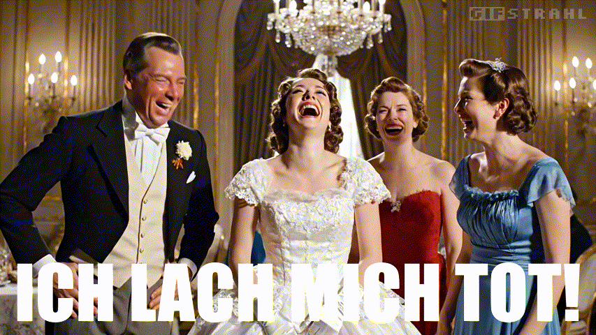 Ich lach mich tot!