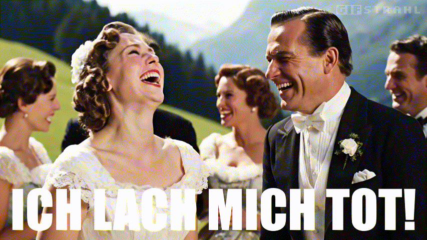 Ich lach mich tot!