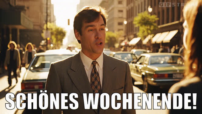 Schönes Wochenende!