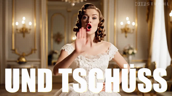Und tschüss