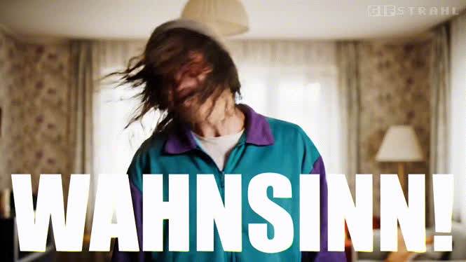 Wahnsinn!