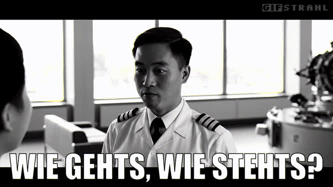 Wie gehts, wie stehts?