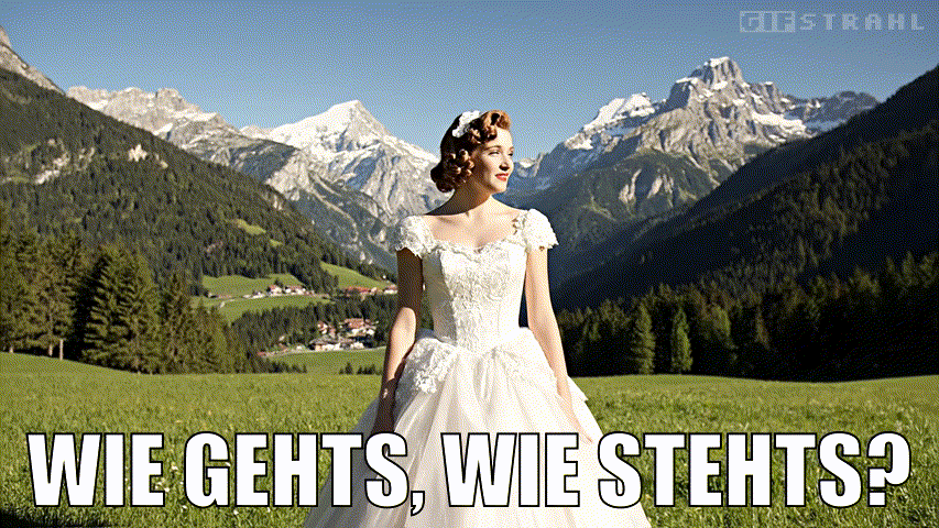 Wie gehts, wie stehts?