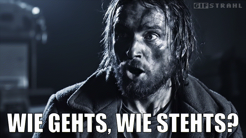 Wie gehts, wie stehts?